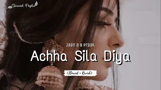 Achha Sila Diya| [Slowed + Reverb] | Jaani & B Praak | SLOWED POPLU