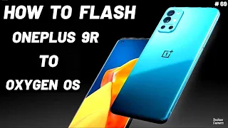 How To Stock Flash OnePlus 9R Global Oxygen OS Firmware