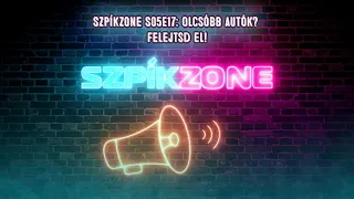 Szpíkzone S05E17: Olcsóbb autók? Felejtsd el!