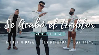 Se Acabó el Temblor - Kev Miranda, Jay Kalyl, Gilberto Daza (Video Oficial)