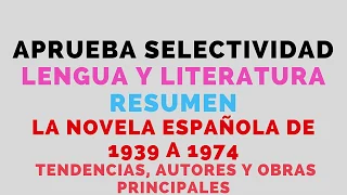 TEMA 5. RESUMEN. LA NOVELA ESPAÑOLA DE 1939 A 1974. SELECTIVIDAD. LITERATURA. DISPONIBLE EN AMAZON.