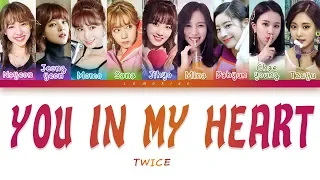 TWICE (트와이스) - YOU IN MY HEART (널 내게 담아) [Color Coded Lyrics/Han/Rom/Eng]