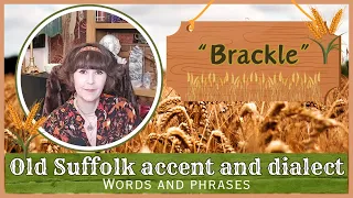 Old English Suffolk Accent and Dialect - Words and Phrases - Brackle