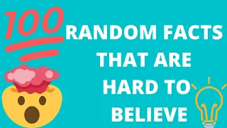 100 Random Facts That Are Hard To Believe