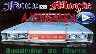 FACE DA MORTE - A VINGANÇA ♪ (LETRA+DOWNLOAD) ♫