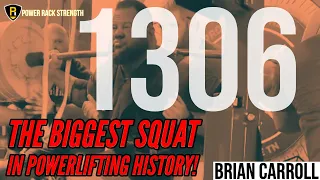 1306 SQUAT Brian Carroll All-time world record  (biggest squat/lift EVER done, regardless of class)