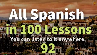 All Spanish in 100 Lessons. Learn Spanish. Most Important Spanish Phrases and Words. Lesson 92