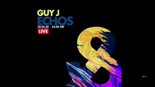 Guy J - Echos 018 (29 May 2020) Full Set