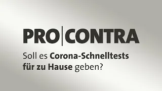 Pro und Contra: Soll es Corona-Schnelltests für zu Hause geben?