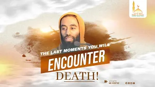 The Last Moments You Will Encounter...DEATH! || Ustadth Abu Taymiyyah