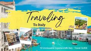 Discover Italy's Best: 13 Unmissable Experiences Every Traveler Must Have |Travel GUIDE