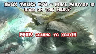 Xbox Talks #70 - The Frosty Square Enix/Xbox Relationship Warms Up as FFXIV Makes Way to Xbox