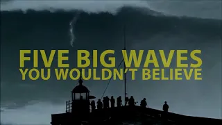 5 BIG Waves You Wouldn't Believe if not on video 720p