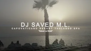 Dj Saved M.L. - "Saluer Le Soleil" - Capovaticano Resort Thalasso Spa
