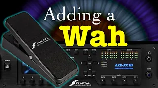Axe-Fx III - Let's Add A Wah To Your Own Preset