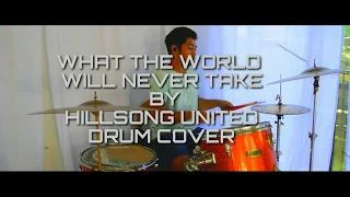 WHAT THE WORLD WILL NEVER TAKE - HILLSONG UNITED DRUM COVER BY RHANNIE SILVA