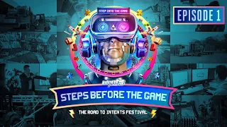 Steps before the Game - The Road to Intents Festival - Aflevering 1: Het Intents Gevoel