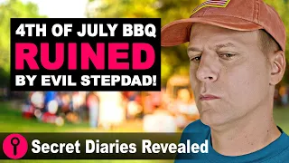 4th Of July BBQ RUINED By Evil Stepdad | @SecretDiariesRevealed