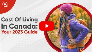 Cost Of Living In Canada: Your 2023 Guide