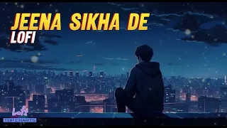 Jeena Sikha De Lofi by Arijit Singh | Lofi Top Charts