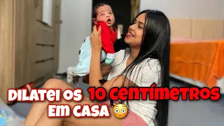 RELATO DE PARTO NORMAL | dilatei os 10 centímetros em casa super rápido 🔥