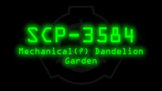 SCP-3584 - Mechanical(?) Dandelion Garden