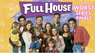 WHY FULL HOUSE HAD THE WORST SERIES FINALE