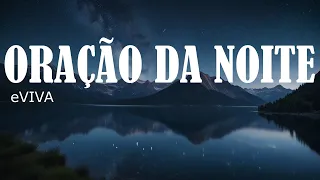 ORAÇÃO DA NOITE 25 DE ABRIL DE 2024 eVIVA Oração de Refúgio e Comunhão com Deus