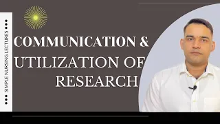 Communication & utilization of research findings :simple explanation