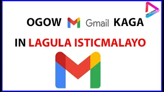 Ogow Gmail kaga in Lagula Isticmaalayo|FARSAMO CUSUB