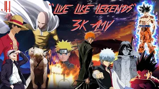 Anime Crossover x "Live Like Legends" - 3K Subs [amv]