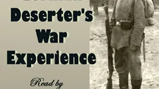 A German Deserter's War Experience by ANONYMOUS read by Lee Smalley | Full Audio Book