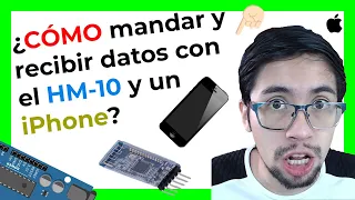 🆕 ¿Cómo MANDAR y RECIBIR DATOS con el HM-10 y un iPhone? | Conecta tu iPhone usando bluetooth 4.0