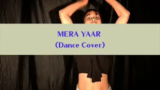 MERA YAAR (Dance Cover) | Dhvani Bhanushali| Aditya Seal| Ash king | Piyush Shazia | Vinod B