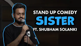 Sister - Stand Up Comedy by Shubham Solanki