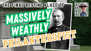 The Original Tombstone Tourist - finding John D. Rockefeller