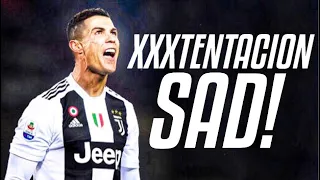 Cristiano Ronaldo - SAD XXXTENTACION 2019 | HD