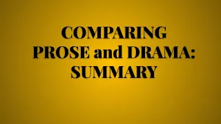 Prose and Drama Comparison: SUMMARY