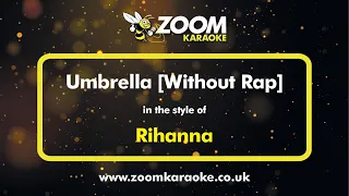 Rihanna - Umbrella (No Rap Version) - Karaoke Version from Zoom Karaoke