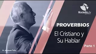 El cristiano y su hablar 1 - Abraham Peña - Proverbios