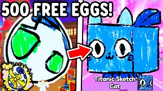 This Is How I GOT 500 FREE EXCLUSIVE EGGS and Got TITANIC SKETCH CAT in Roblox Pet Simulator 99..