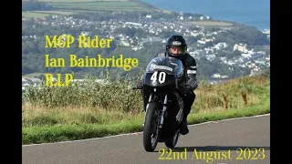 Manx Grand Prix Rider Ian Bainbridge,  R. I. P.