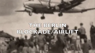 The Berlin Blockade and Airlift