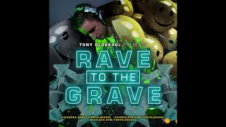 Tony Oldskool - Rave To The Grave Show Episode #31