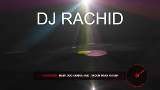 DJ RACHID  Mami  Duo Samira Said   عودة الى الزمن الجميل مع الاغنية الرائعة يوم ورا يوم
