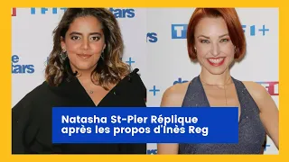 Natasha St-Pier réagit enfin aux propos d'Inès Reg sur leur dispute dans Danse avec les stars