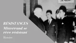 RÉSISTANCES - Episode 14 : Mitterrand se rêve résistant