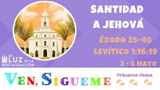 Ven, Sígueme Primeros Pasos Éxodo 35–40; Levítico 1; 16; 19“Santidad a Jehová”