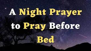 A Night Prayer to Pray Before Bed - God, I Surrender All My Worries and Anxieties to You