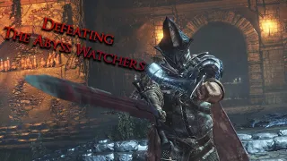 Defeating The Abyss Watchers in Darksouls 3